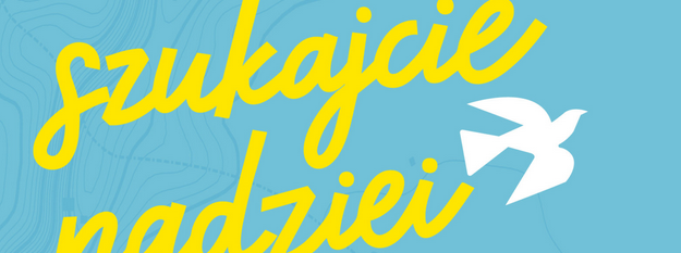 „Szukajcie nadziei…”
